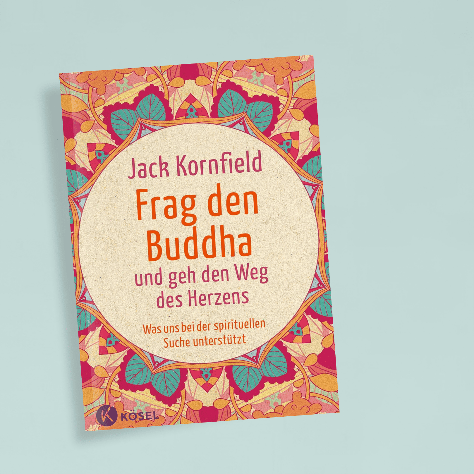 Spirituelle Bücher: Buchcover von „Frag den Buddha und geh den Weg des Herzens“ von Jack Kornfield auf ruhigem Hintergrund